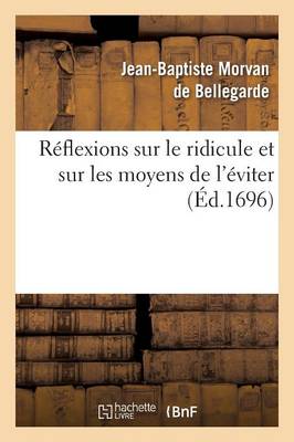 R�flexions Sur Le Ridicule Et Sur Les Moyens de l'�viter, Les Moeurs Les Diff�rens Caract�res - Litterature (Paperback)
