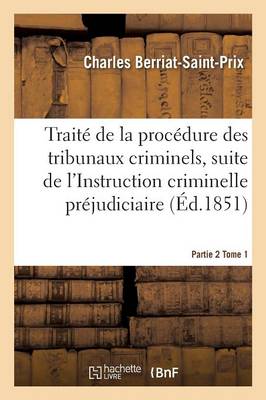 Trait� de la Proc�dure Des Tribunaux Criminels Partie 2 Tome 1 - Sciences Sociales (Paperback)