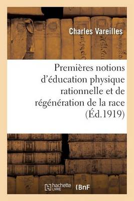 Premi�res Notions d'�ducation Physique Rationnelle Et de R�g�n�ration de la Race - Sciences Sociales (Paperback)
