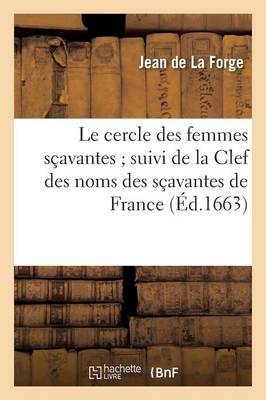 Le Cercle Des Femmes S�avantes Suivi de la Clef Des Noms Des S�avantes de France - Litterature (Paperback)