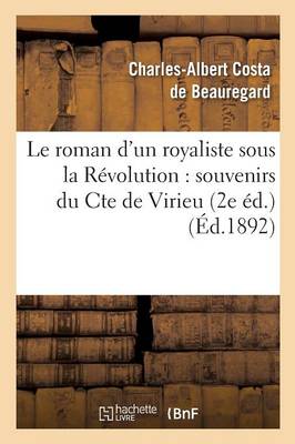 Le Roman d'Un Royaliste Sous La R�volution: Souvenirs Du Cte de Virieu 2e �d. - Histoire (Paperback)