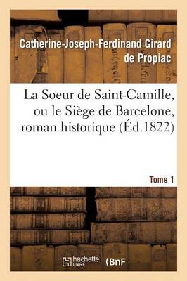 La Soeur de Saint-Camille, Ou Le Si�ge de Barcelone, Roman Historique Tome 1 - Litterature (Paperback)