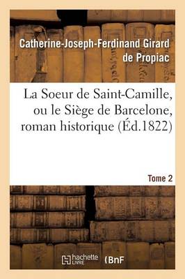 La Soeur de Saint-Camille, Ou Le Si�ge de Barcelone, Roman Historique Tome 2 - Litterature (Paperback)