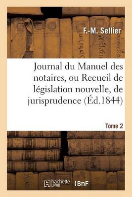 Journal Du Manuel Des Notaires, Ou Recueil de L gislation Nouvelle, 8e Ann e Tome 2 Partie 3 - Sciences Sociales (Paperback)