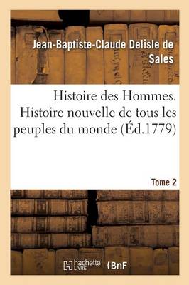 Histoire Des Hommes. Histoire Nouvelle de Tous Les Peuples Du Monde Tome 2 - Histoire (Paperback)