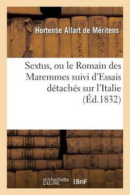 Sextus, Ou Le Romain Des Maremmes Suivi d'Essais D tach s Sur l'Italie - Litterature (Paperback)
