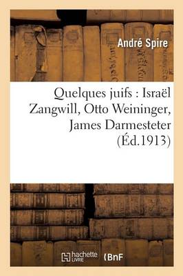Quelques Juifs: Isra�l Zangwill, Otto Weininger, James Darmesteter - Litterature (Paperback)