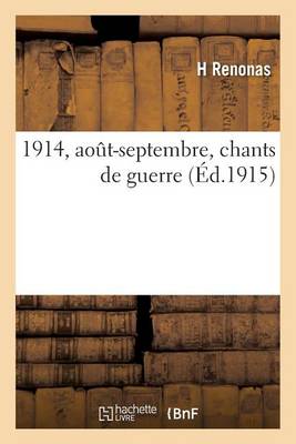 1914, Aout-Septembre, Chants de Guerre - Litterature (Paperback)