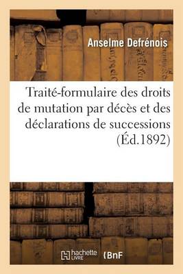 Trait -Formulaire Des Droits de Mutation Par D c s Et Des D clarations de Successions - Sciences Sociales (Paperback)