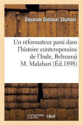 Un R�formateur Parsi Dans l'Histoire Contemporaine de l'Inde, Behramji M. Malabari - Histoire (Paperback)