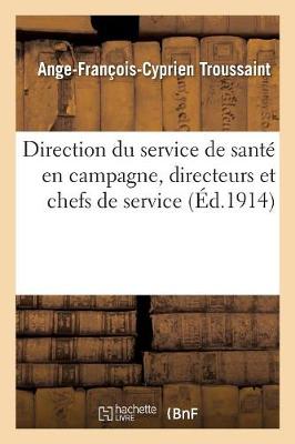Direction Du Service de Sant� En Campagne, Directeurs Et Chefs de Service Dans Les Principales - Sciences Sociales (Paperback)