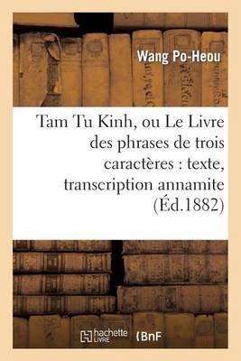 Tam Tu Kinh, Ou Le Livre Des Phrases de Trois Caract�res: Texte, Transcription Annamite - Litterature (Paperback)