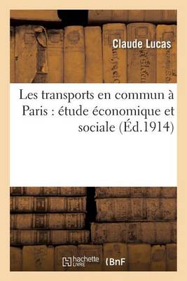 Les Transports En Commun � Paris: �tude �conomique Et Sociale - Sciences Sociales (Paperback)