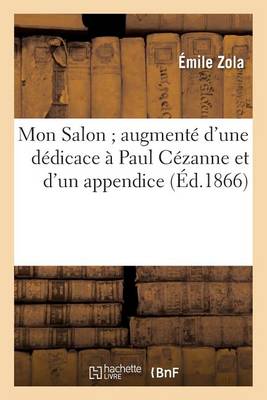 Mon Salon, Augment� d'Une D�dicace � Paul C�zanne Et d'Un Appendice - Litterature (Paperback)