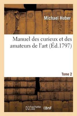 Manuel Des Curieux Et Des Amateurs de l'Art. Tome 2 - Arts (Paperback)