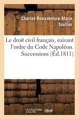 Le Droit Civil Fran�ais, Suivant l'Ordre Du Code Napol�on. Successions - Sciences Sociales (Paperback)
