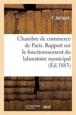 Chambre de Commerce de Paris. Rapport Sur Le Fonctionnement Du Laboratoire Municipal - Sciences Sociales (Paperback)