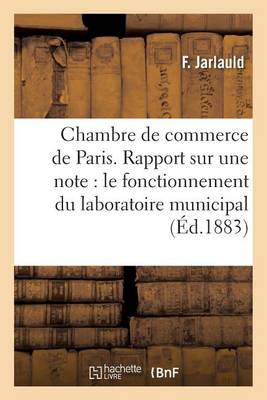 Chambre de Commerce de Paris. Rapport Sur Une Note Du Laboratoire Municipal Et Son Fonctionnement - Sciences Sociales (Paperback)