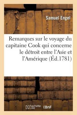 Remarques Sur Le Voyage Du Capitaine Cook Qui Concerne Le D�troit Entre l'Asie Et l'Am�rique - Histoire (Paperback)