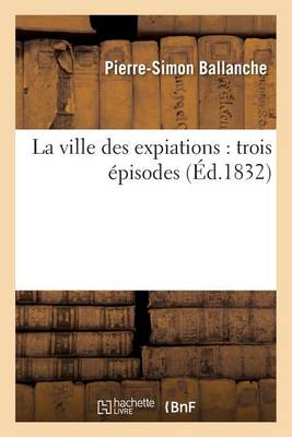 La Ville Des Expiations: Trois �pisodes - Litterature (Paperback)