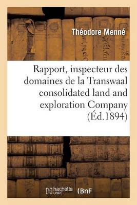 Rapport de M. Th�odore Menn�, Inspecteur Des Domaines de la Transwaal Consolidated Land - Litterature (Paperback)