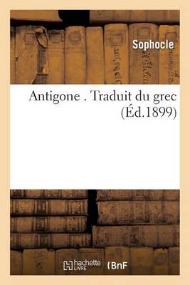 Antigone . Traduit Du Grec - Litterature (Paperback)