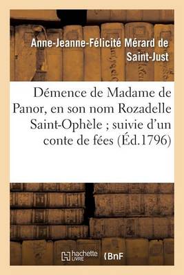 D�mence de Madame de Panor, En Son Nom Rozadelle Saint-Oph�le Suivie d'Un Conte de F�es - Litterature (Paperback)