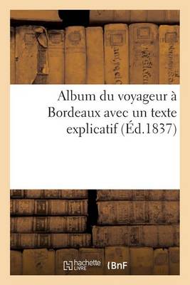 Album Du Voyageur � Bordeaux Avec Un Texte Explicatif - Histoire (Paperback)