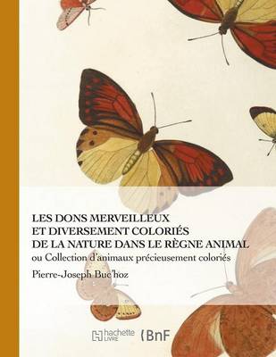 Les Dons Merveilleux Et Diversement Colori�s de la Nature - Beaux Livres / Sciences (Paperback)