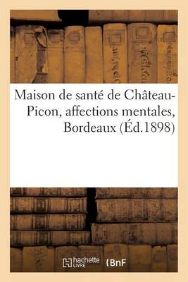 Maison de Sant� de Ch�teau-Picon, Affections Mentales, Bordeaux - Sciences (Paperback)