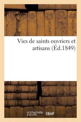 Vies de Saints Ouvriers Et Artisans - Litterature (Paperback)