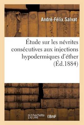 �tude Sur Les N�vrites Cons�cutives Aux Injections Hypodermiques d'�ther - Sciences (Paperback)