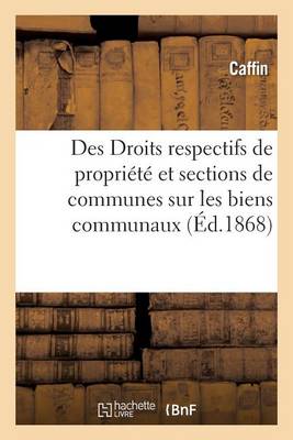 Des Droits Respectifs de Propri�t� Des Communes Et Des Sections de Communes Sur Les Biens Communaux - Sciences Sociales (Paperback)