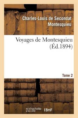 Voyages de Montesquieu. Tome 2 - Histoire (Paperback)