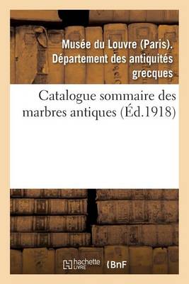 Catalogue Sommaire Des Marbres Antiques - Sciences (Paperback)