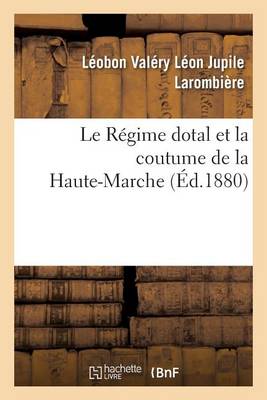 Le R�gime Dotal Et La Coutume de la Haute-Marche - Sciences Sociales (Paperback)