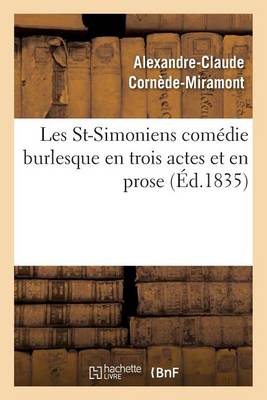 Les St-Simoniens: Comedie Burlesque En Trois Actes Et En Prose - Litterature (Paperback)