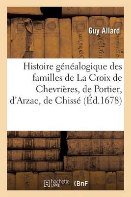 Histoire G�n�alogique Des Familles de la Croix de Chevri�res - Histoire (Paperback)