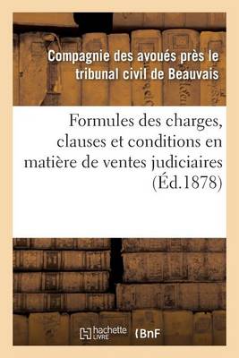 Formules Des Charges, Clauses Et Conditions En Mati�re de Ventes Judiciaires - Sciences Sociales (Paperback)