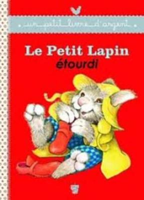Un petit livre d'argent...: Le petit lapin etourdi