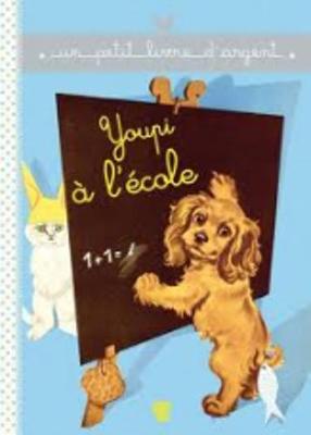 Un petit livre d'argent...: Youpi a l'ecole