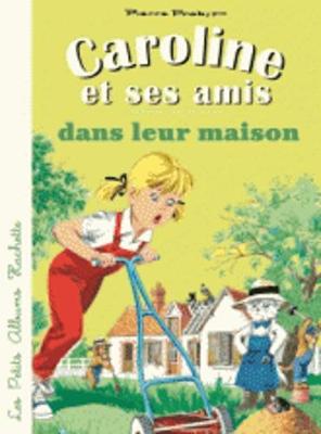 Caroline ET Ses Amis: Caroline ET Ses Amis Dans Leur Maison (Paperback)