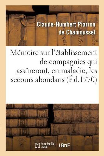 Mémoire Sur l'Établissement de Compagnies Qui Assureront, En Maladie