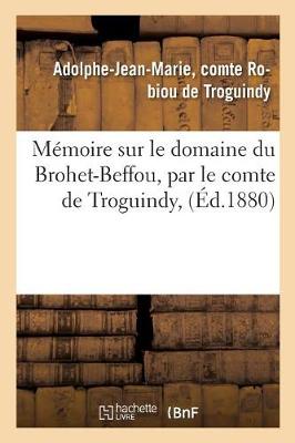 M�moire Sur Le Domaine Du Brohet-Beffou - Ga(c)Na(c)Ralita(c)S (Paperback)