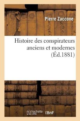 Histoire Des Conspirateurs Anciens Et Modernes - Litterature (Paperback)