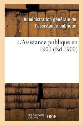 L'Assistance Publique En 1900 - Sciences Sociales (Paperback)