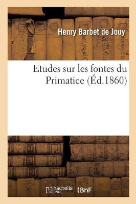 Etudes Sur Les Fontes Du Primatice - Arts (Paperback)