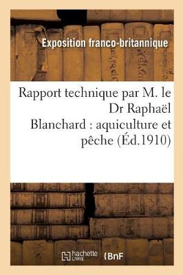 Rapport Technique Par M. Le Dr Rapha�l Blanchard: Aquiculture Et P�che - Savoirs Et Traditions (Paperback)