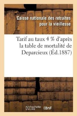 Tarif Au Taux 4 % d'Apr�s La Table de Mortalit� de Deparcieux - Sciences Sociales (Paperback)
