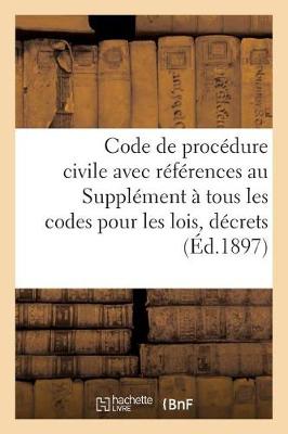 Code de Proc�dure Civile Avec R�f�rences Au Suppl�ment � Tous Les Codes Pour Les Lois, D�crets - Sciences Sociales (Paperback)
